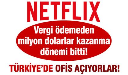 Vergisiz dolar kazanma dönemine son! Netflix İstanbul'da ofis açıyor