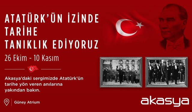 Akasya’da Atatürk Fotoğrafları Sergisi düzenlenecek