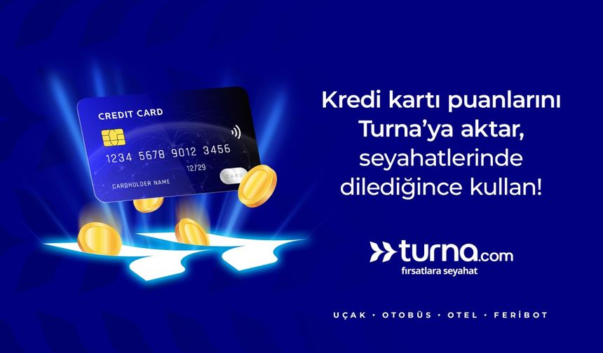 Turna.com, kredi kartı puanlarını seyahat fırsatlarına dönüştürdüğünü duyurdu